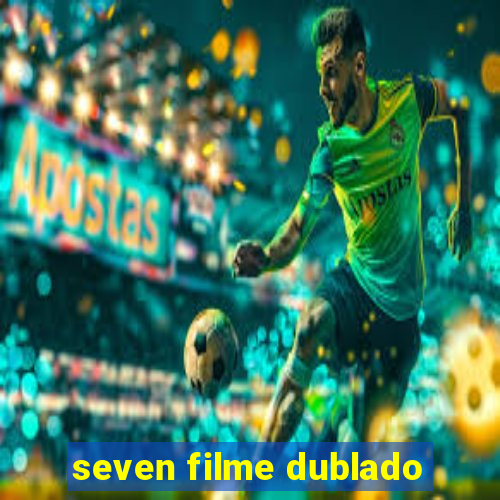 seven filme dublado